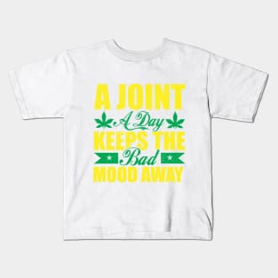 WEED, A JOINT A DAY KEEPS THE BAD MOOD AWAY Kids T-Shirt